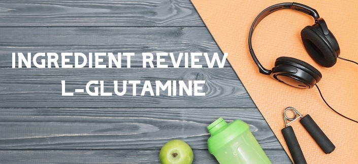 Ingredient Review: L-Glutamine