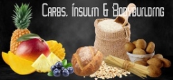 Carbohydrates, The Insulin Response & Its Role In Bodybuilding